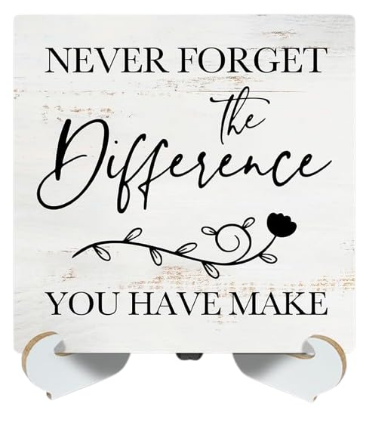Never Forget the Difference You Have Made – Wood Sign with Stand, Desk Decor, Appreciation Gift for Teachers & Coworkers